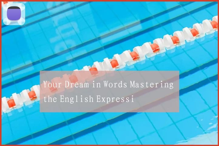 Your Dream in Words Mastering the English Expressi