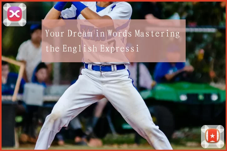 Your Dream in Words Mastering the English Expressi